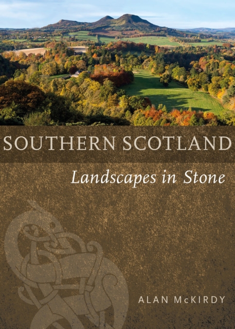 Southern Scotland : Landscapes in Stone, Paperback / softback Book