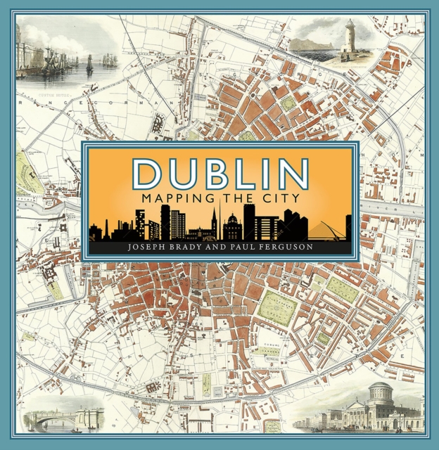 Dublin: Mapping the City, Hardback Book