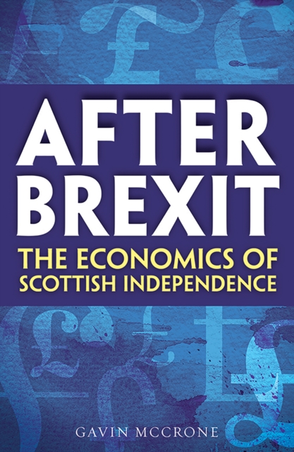 After Brexit : The Economics of Scottish Independence, Paperback / softback Book