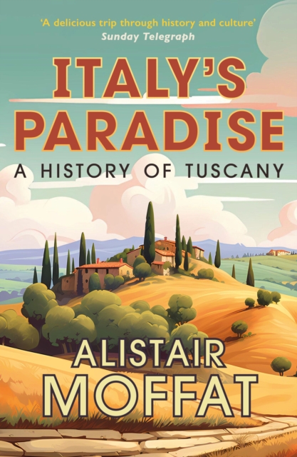 Italy's Paradise : A History of Tuscany, Paperback / softback Book