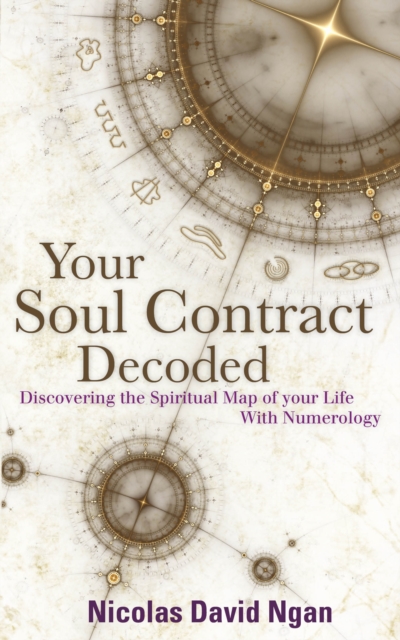Your Soul Contract Decoded : Discovering the Spiritual Map of Your Life with Numerology, Paperback / softback Book