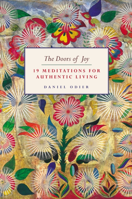 The Doors of Joy : 19 Meditations for Authentic Living, Hardback Book