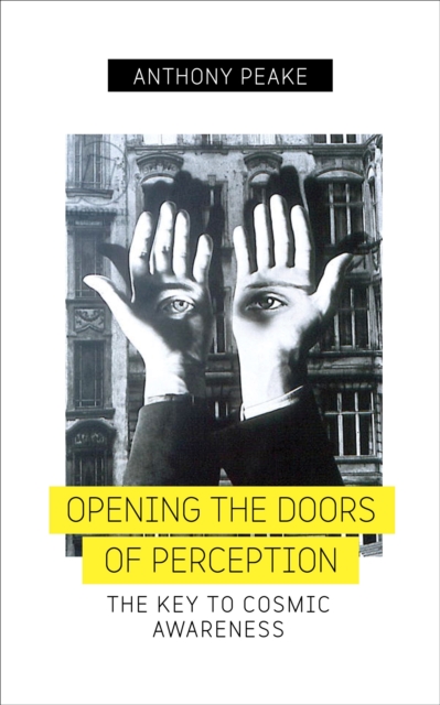 Opening The Doors of Perception : The Key to Cosmic Awareness, Paperback / softback Book