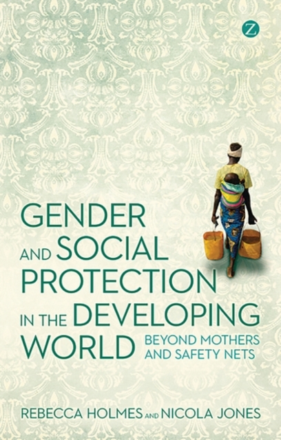Gender and Social Protection in the Developing World : Beyond Mothers and Safety Nets, PDF eBook