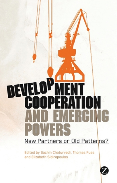 Development Cooperation and Emerging Powers : New Partners or Old Patterns?, Paperback / softback Book