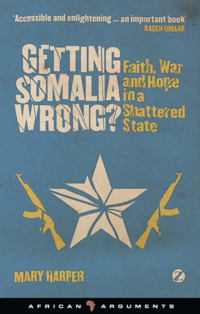 Getting Somalia Wrong? : Faith, War and Hope in a Shattered State, PDF eBook