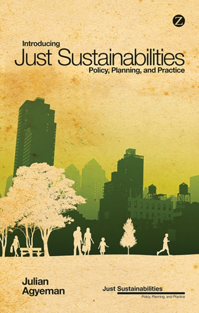 Introducing Just Sustainabilities : Policy, Planning, and Practice, Paperback / softback Book