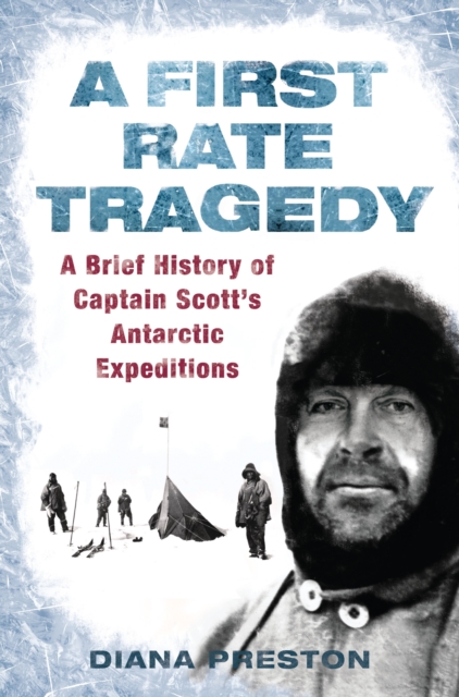 A First Rate Tragedy : A Brief History of Captain Scott's Antarctic Expeditions, EPUB eBook
