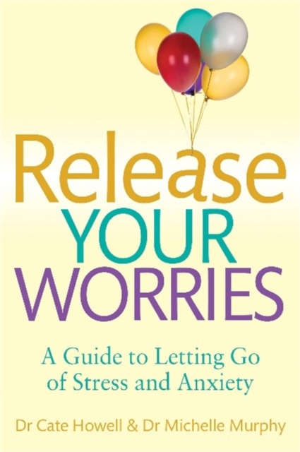 Release Your Worries - A Guide to Letting Go of Stress & Anxiety, Paperback / softback Book