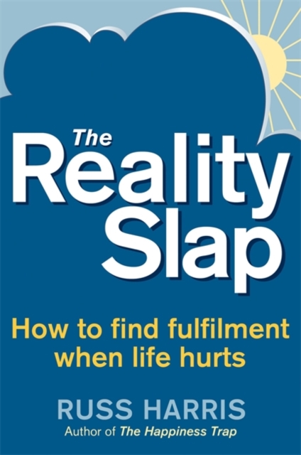 The Reality Slap 2nd Edition : How to survive and thrive when life hits hard, Paperback / softback Book