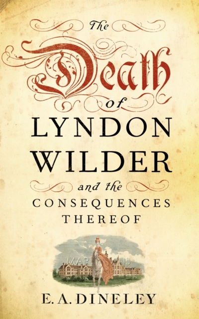 The Death of Lyndon Wilder and the Consequences Thereof, Hardback Book