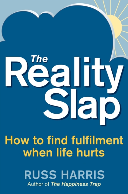 The Reality Slap 2nd Edition : How to survive and thrive when life hits hard, EPUB eBook