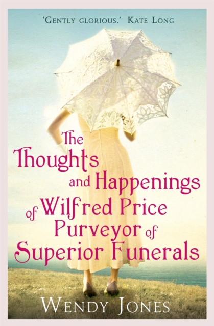 The Thoughts & Happenings of Wilfred Price, Purveyor of Superior Funerals, Paperback / softback Book