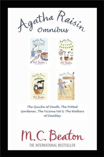 Agatha Raisin Omnibus: The Quiche of Death, The Potted Gardener, The Vicious Vet and The Walkers of Dembley, EPUB eBook
