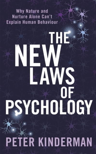 The New Laws of Psychology : Why Nature and Nurture Alone Can't Explain Human Behaviour, Paperback / softback Book