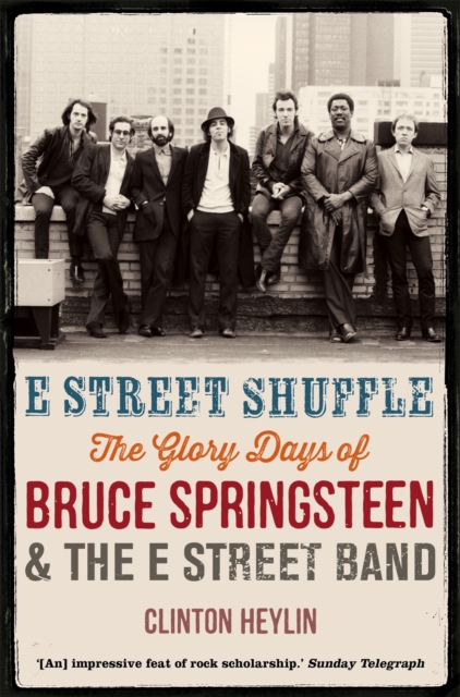 E Street Shuffle : The Glory Days of Bruce Springsteen and the E Street Band, Paperback / softback Book