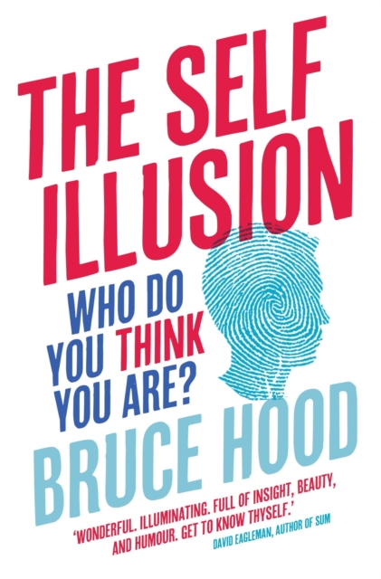 The Self Illusion : Why There is No 'You' Inside Your Head, Paperback / softback Book