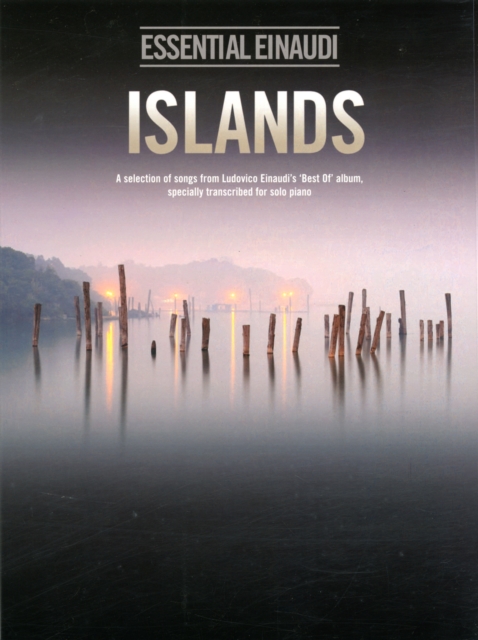 Islands - Essential Einaudi : A Selection of Songs from Ludovico Einaudi's "Best of" Album, Transcribed for Solo Piano, Book Book