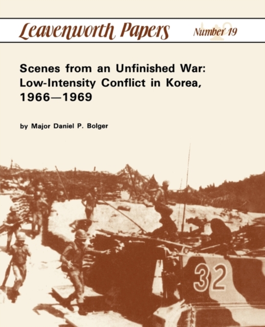 Scenes from an Unfinished War : Low-Intensity Conflict in Korea, 1966-1969, Paperback / softback Book