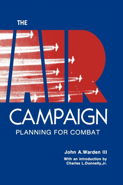 The Air Campaign : Planning for Combat, Paperback / softback Book