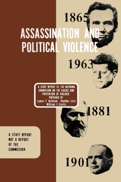 Assassination and Political Violence : A Report to the National Commission on the Causes and Prevention of Violence (1969), Paperback / softback Book