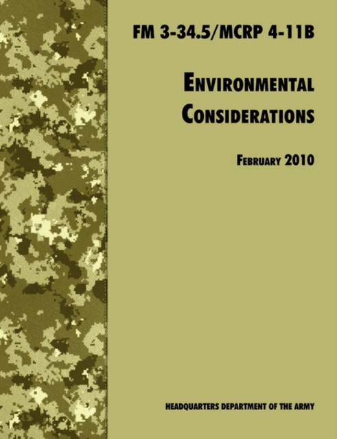 Environmental Considerations : The Official U.S. Army / U.S. Marine Corps Field Manual FM 3-34.5/MCRP 4-11B, Paperback / softback Book