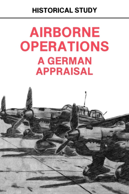 Airborne Operations : A German Appraisal, Paperback / softback Book