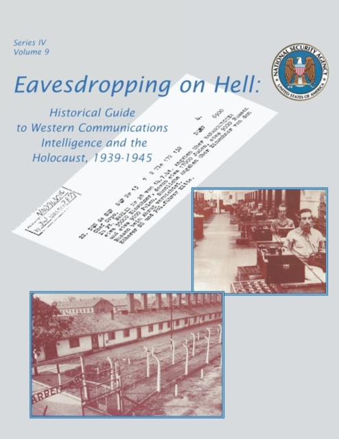 Eavesdropping on Hell : Historical Guide to Western Communications Intelligence and the Holocaust, 1939-1945 (Second Edition), Paperback / softback Book