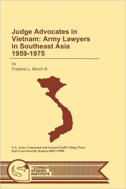 Judge Advocates in Vietnam : Army Lawyers in Southeast Asia 1959-1975, Paperback / softback Book