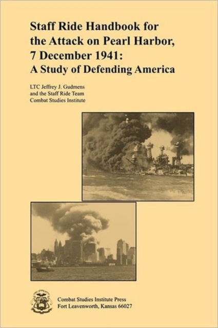 Staff Ride Handbook for the Attack on Pearl Harbor, 7 December 1941 : A Study of Defending America, Paperback / softback Book