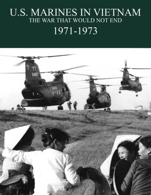 U.S. Marines in the Vietnam War : The War That Would Not End 1971-1973, Paperback / softback Book