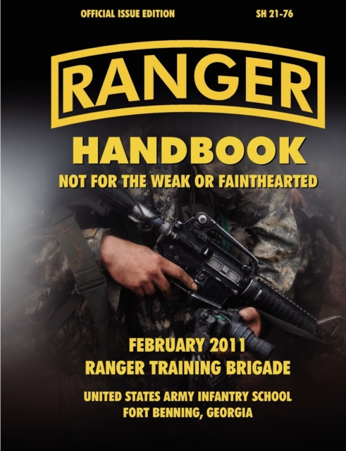 Ranger Handbook (Large Format Edition) : The Official U.S. Army Ranger Handbook SH21-76, Revised February 2011, Paperback / softback Book