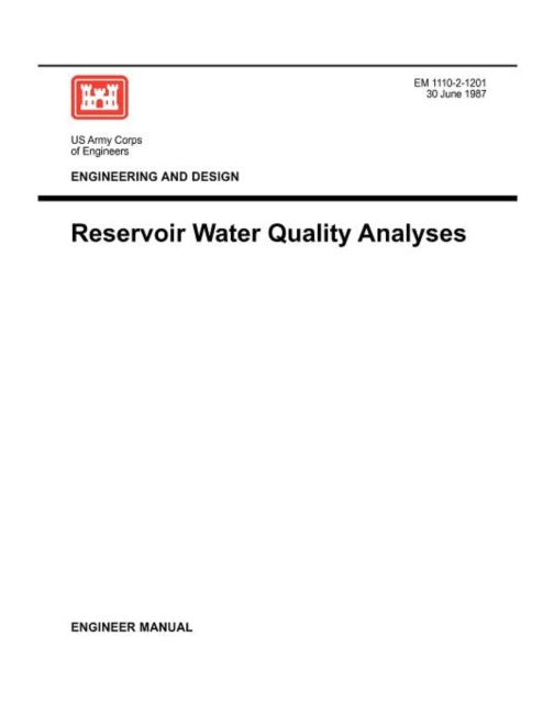 Engineering and Design : Reservoir Water Quality Analysis (Engineer Manual 1110-2-1201), Paperback / softback Book