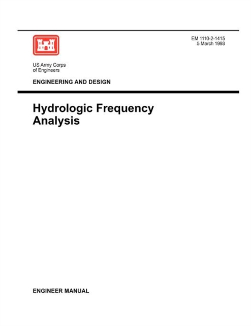 Engineering and Design : Hydrolic Frequency Analysis (Engineer Manual 1110-2-1415), Paperback / softback Book