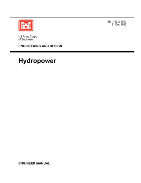 Engineering and Design : Hydropower (Engineer Manual 1110-2-1701), Paperback / softback Book