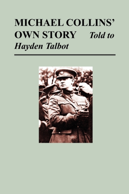 Michael Collins' Own Story - Told to Hayden Talbot, Paperback / softback Book