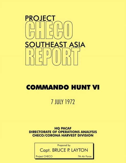 Project CHECO Southeast Asia : Commando Hunt VI, Paperback / softback Book