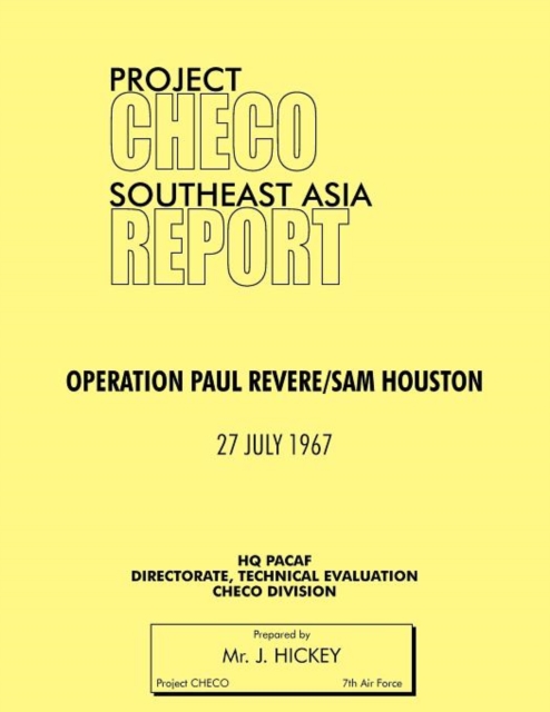 Project CHECO Southeast Asia Study : Operation Paul Revere/Sam Houston, Paperback / softback Book