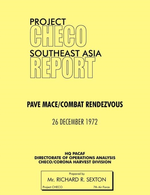 Project CHECO Southeast Asia Study : Pave Mace/Combat Rendezvous, Paperback / softback Book