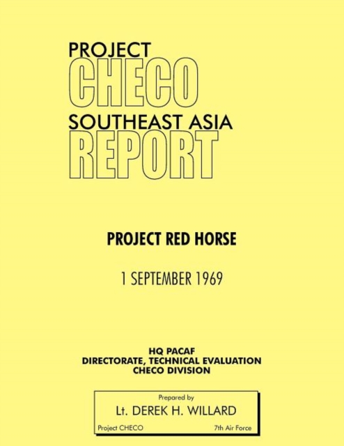 Project CHECO Southeast Asia Study : Project RED HORSE, Paperback / softback Book