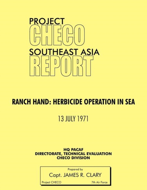 Project CHECO Southeast Asia Study : Ranch Hand: Herbicide Operations in SEA, Paperback / softback Book