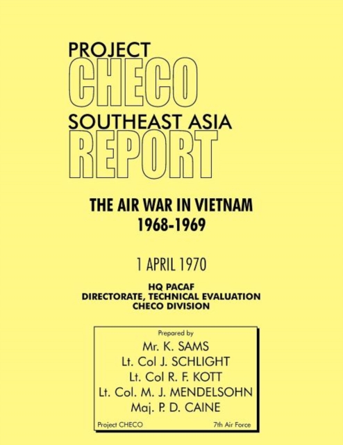 Project CHECO Southeast Asia Study : The Air War in Vietnam 1968 - 1969, Paperback / softback Book