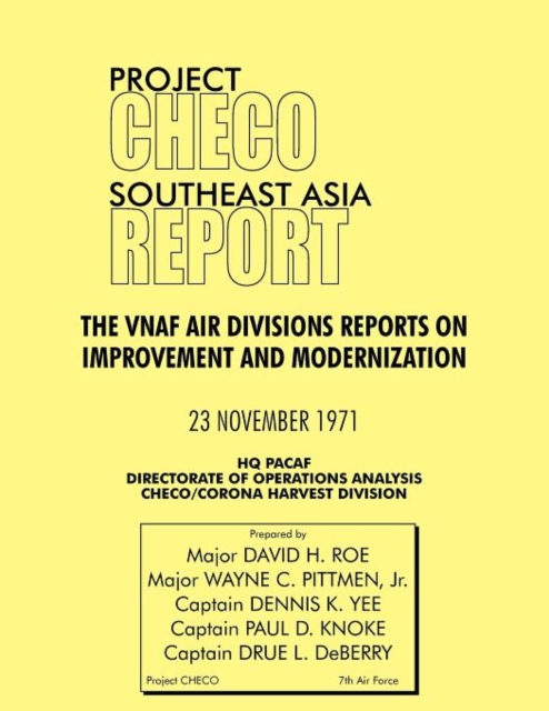 Project CHECO Southeast Asia Report : The VNAF Air Divisions Reports on Improvement and Modernization, Paperback / softback Book