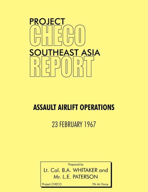 Project CHECO Southeast Asia Study : Assault Airlift Operations, Paperback / softback Book