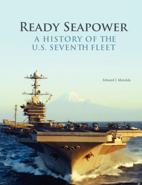 Ready Seapower : A History of the U.S. Seventh Fleet, Paperback / softback Book