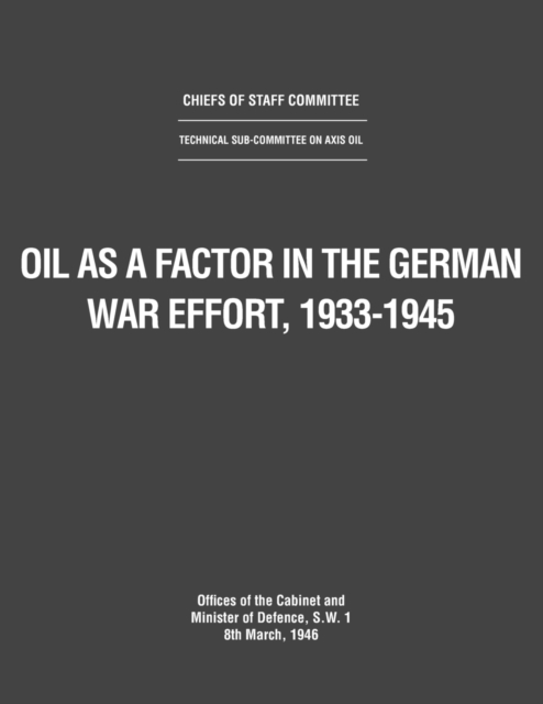 Oil as a Factor in the German War Effort, 1933-1945, Paperback / softback Book