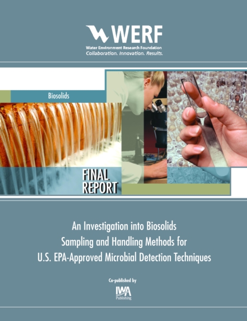 An Investigation into Biosolids Sampling and Handling Methods for U.S. EPA-Approved Microbial Detection Techniques, PDF eBook