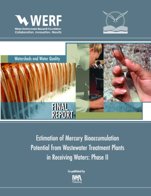 Estimation of Mercury Bioaccumulation Potential from Wastewater Treatment Plants in Receiving Waters : Phase 2, PDF eBook