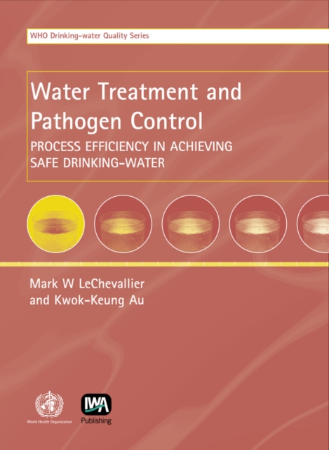 Water Treatment and Pathogen Control : Process Efficiency in Achieving Safe Drinking-water, PDF eBook