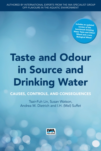 Taste and Odour in Source and Drinking Water : Causes, Controls, and Consequences, Paperback / softback Book